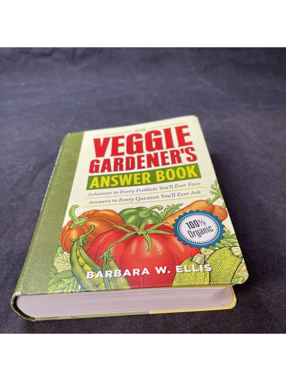 The Veggie Gardener's Answer Book: Solutions to Every Problem You'll Ever